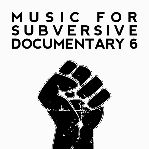 Music For Subversive Documentary 6