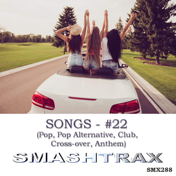 Songs - 22 (Pop, Pop Alternative, Club, Cross-Over, Anthem)