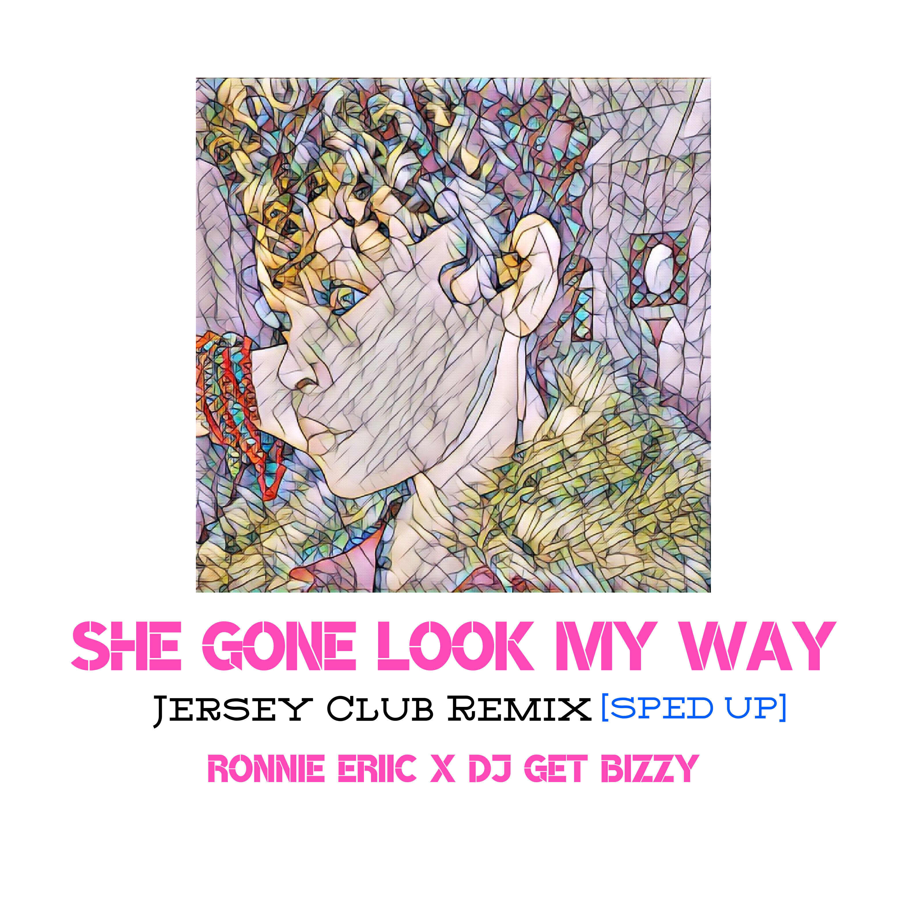 She Gone Look My Way (Jersey Club Remix) [SPED UP] (Non-Explicit)