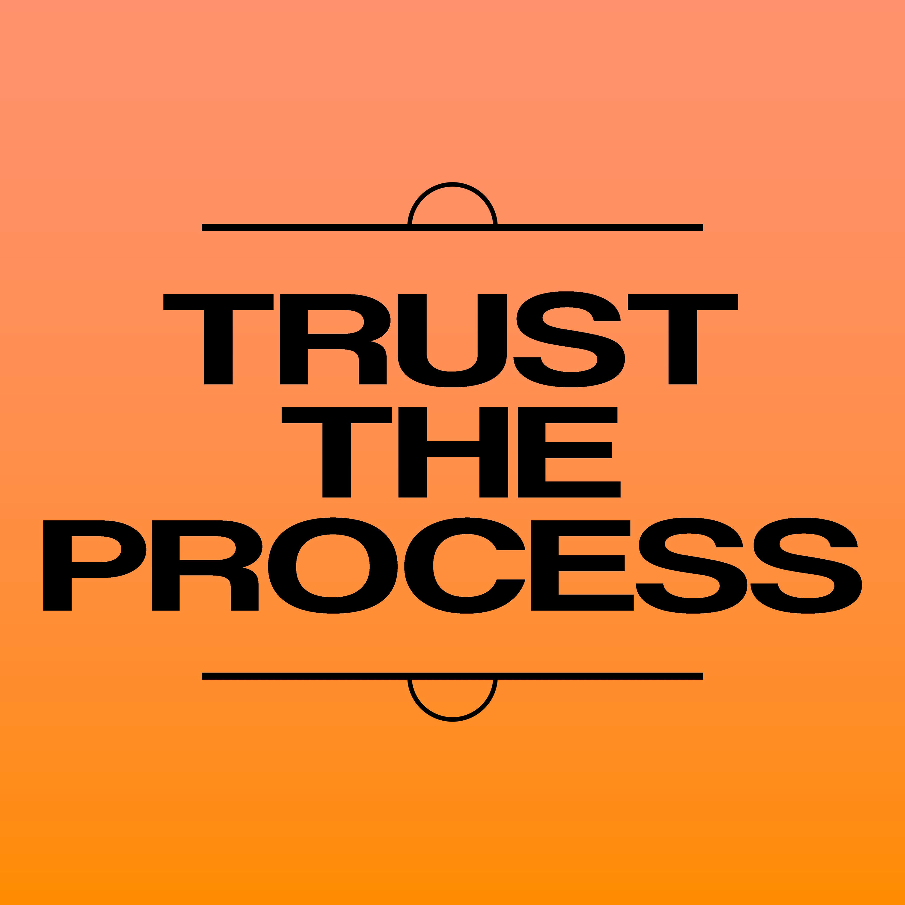 Trust the Process