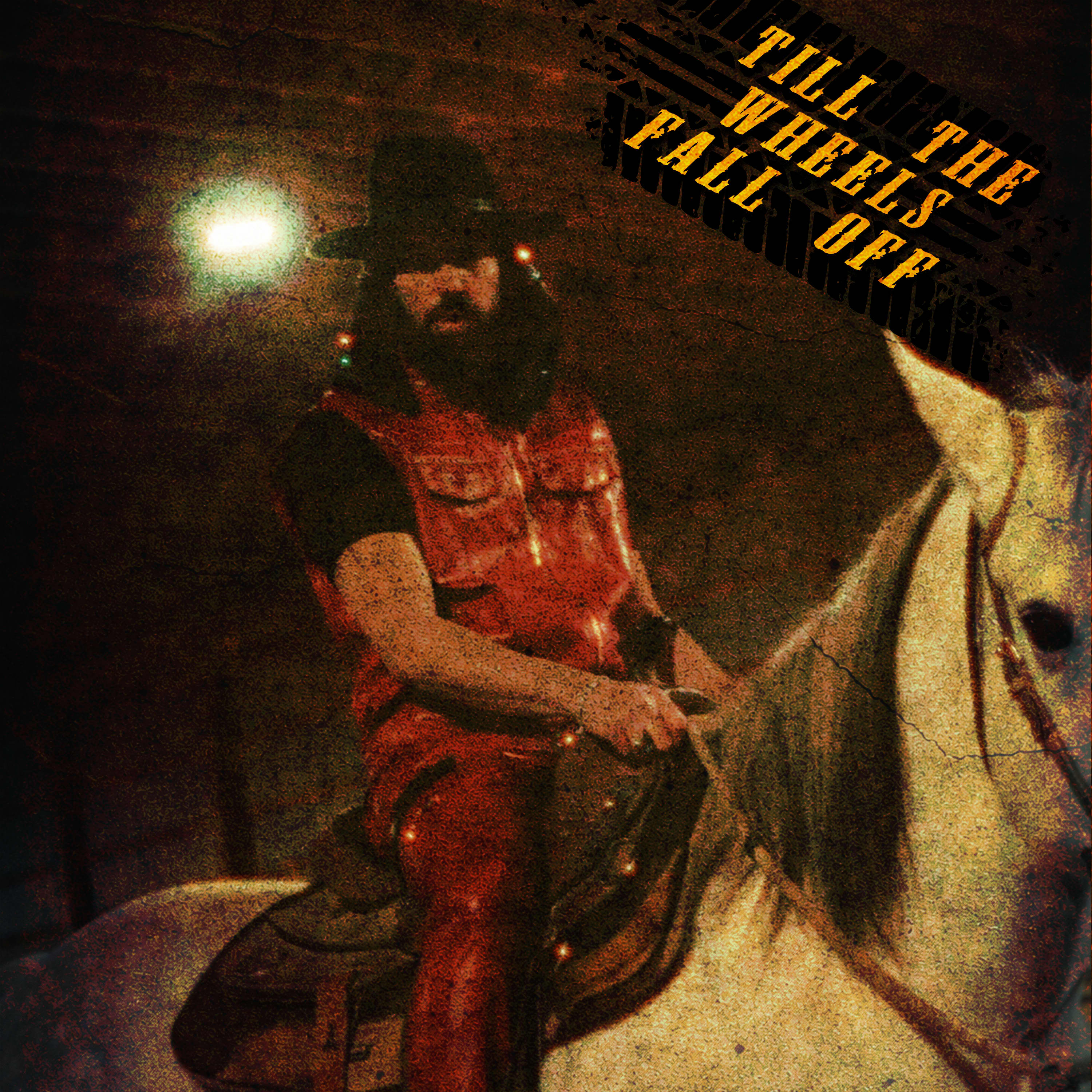 Till The Wheels Fall Off