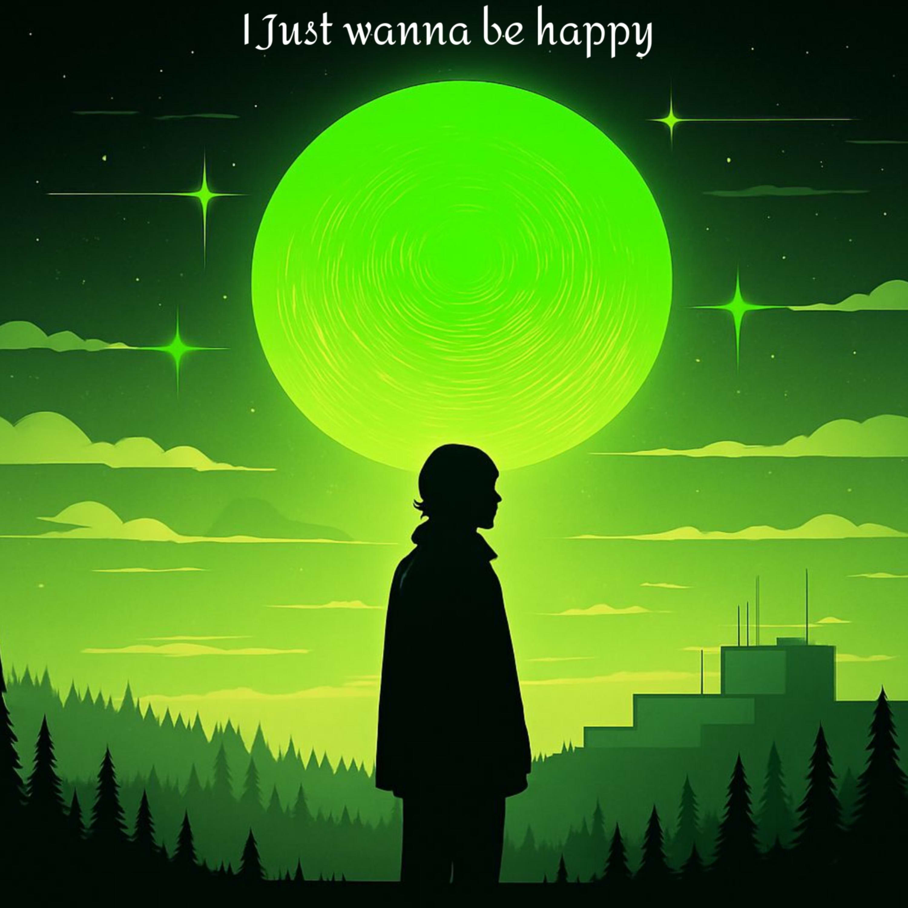 I Just wanna be happy