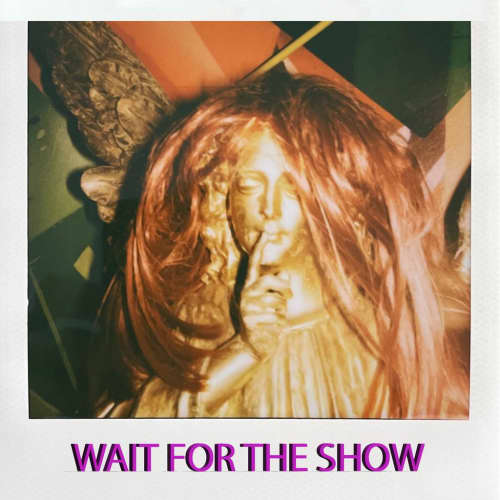 Wait For The Show