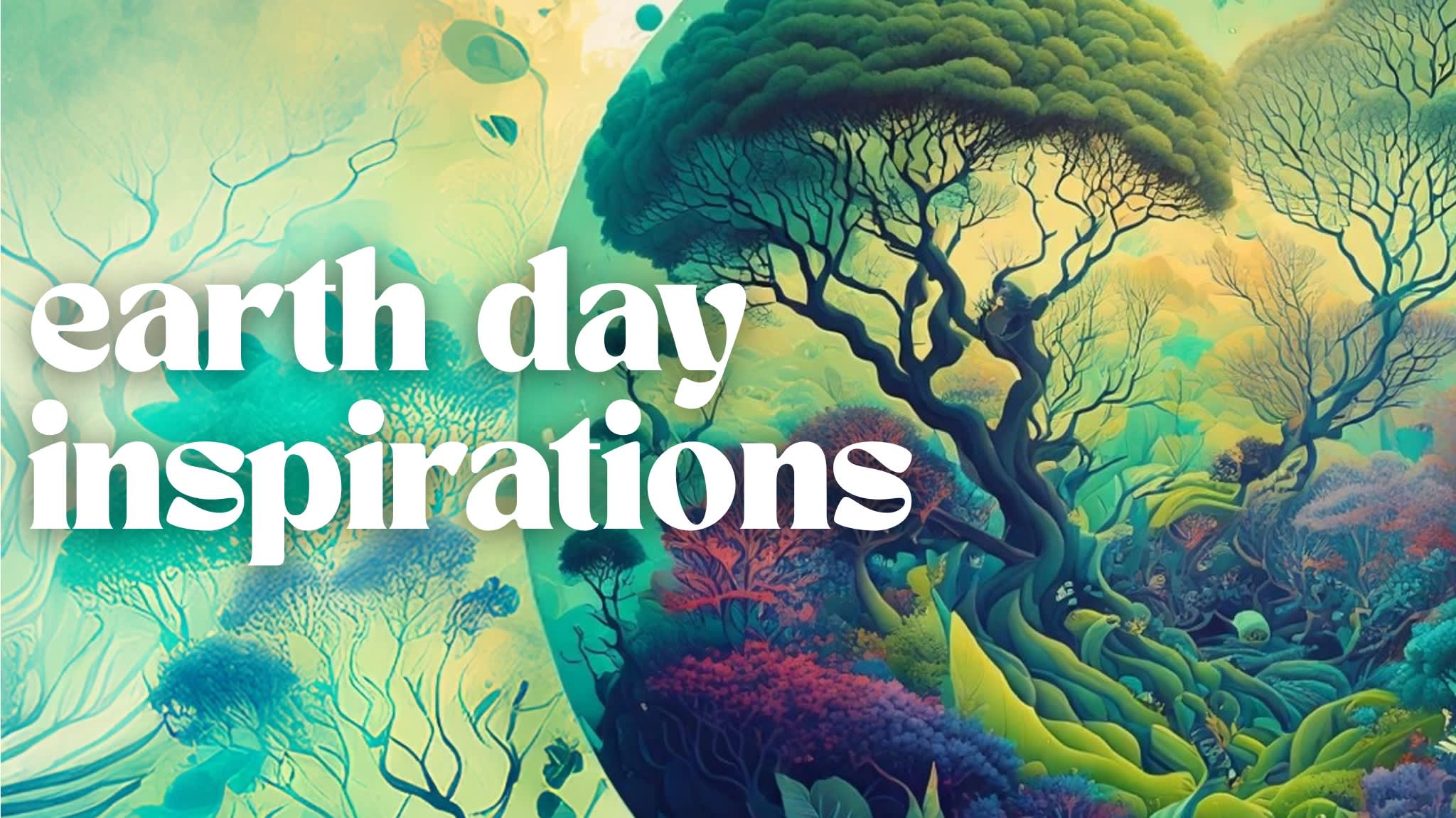 Earth Day Inspirations