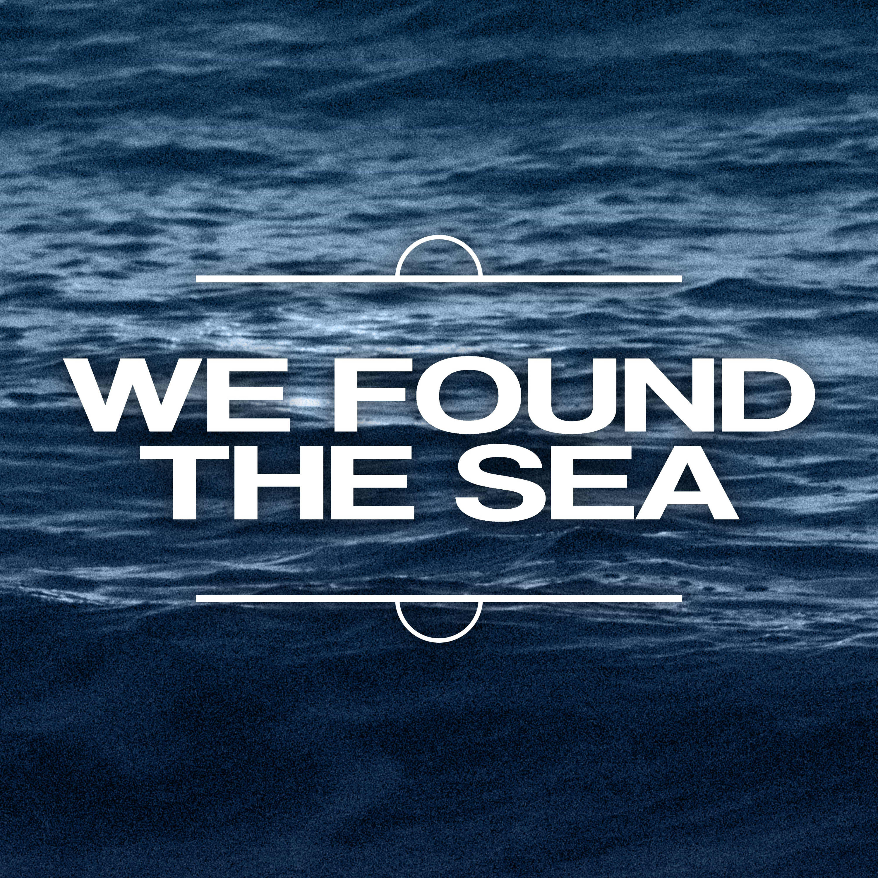 We Found The Sea