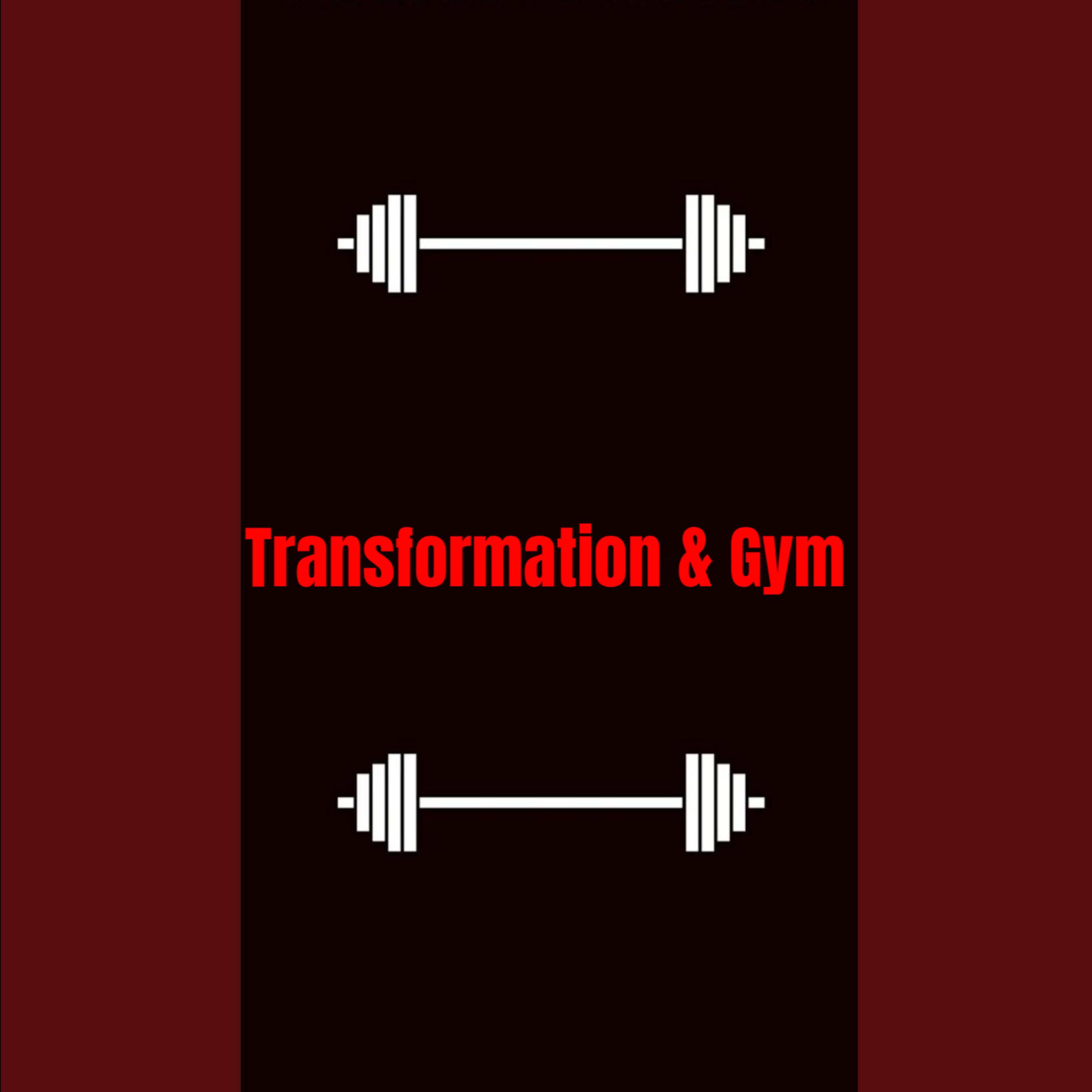 Transformation & Gym