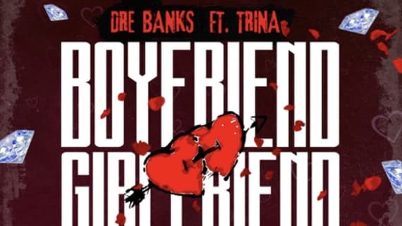 &#8220;Boyfriend, Girlfriend (feat. Trina)&#8221; by Dre Banks hits 1M streams on Spotify