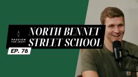 Passion for Craft | Episode 78:  North Bennet Street School