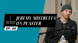 Passion For Craft | Episode 88:  Jeremy Mistretta