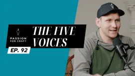 Passion for Craft | Episode 92:  The Five Voices 