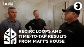 Perfect Plumbing Plan | Episode 3: The Difference Recirc Loops Make- Hot Water Time-to-Tap Results from MATT RISINGER’S HOUSE!