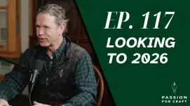 Passion for Craft | Episode 117 Looking to 2026