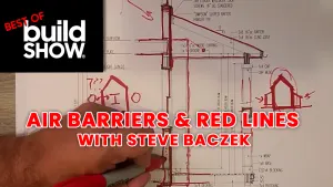 Best of The Build Show | Air Barriers and Red Lines with Steve Baczek
