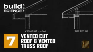 Ep. 7 - Vented Cut Roof & Vented Truss Roof