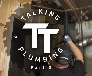 Talking Plumbing: Part 2