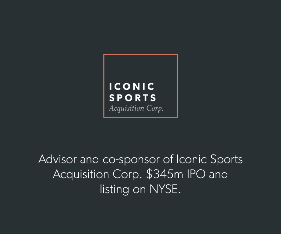 Advisor to co-sponsor of Iconic Sports Acquisition Corp. $345m IPO and listing on NYSE.