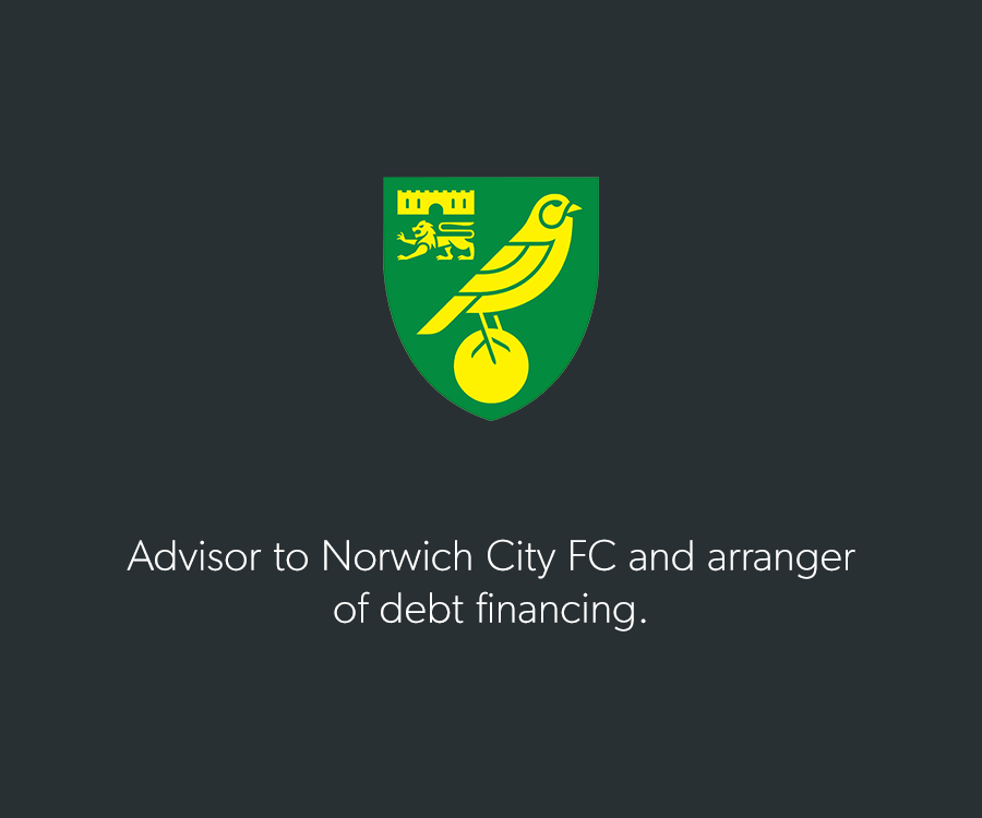 Advisor to Norwich City FC and arranger of debt financing.